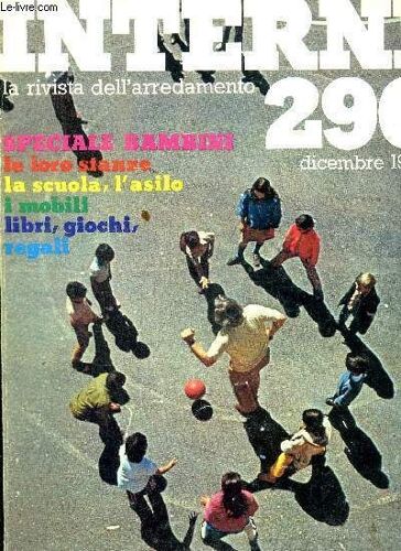 - Interni - La Rivista Dell Arrdemento - 296 - Dicembre 1979 - Speciale Bambini - Le Loro Stanze - La Scuola L Asilo - I Mobili - Libri Giochi - Regali -