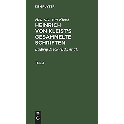 Heinrich Von Kleist: Heinrich Von Kleist's Gesammelte Schriften. Teil 3