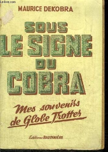 Sous Le Signe Du Cobra - Mes Souvenirs De Globe Trotter