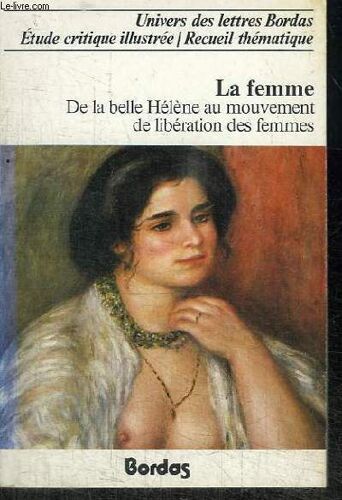La Femme, De La Belle Helene Au Mouvement De Liberation Des Femmes