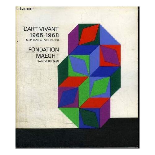 L Art Du Vivant 1965-1968 - Du 13 Avril Au 30 Juin 1968 - Fondation Maeght Saint Paul (Am)