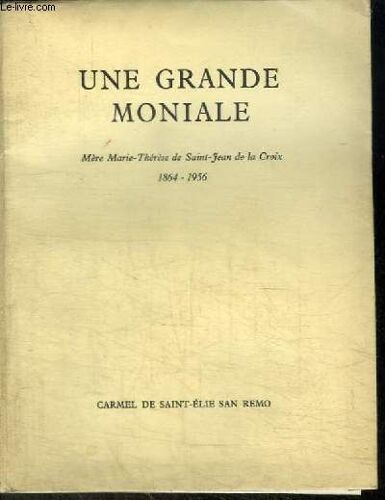 Une Grande Moniale - Mere Marie-Therese De Saint-Jean De La Croix 1864-1956