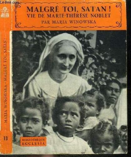 Malgre Toi, Satan! - Vie De Marie-Therese Noblet