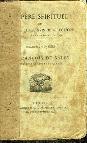 Le Pere Spirituel Ou Quatre Cents Avis De Direction Pour Tous Les Besoins De L Ame
