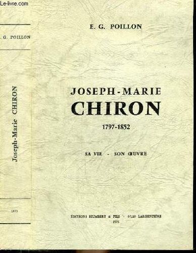 Joseph-Marie Chiron 1797-1852 - Sa Vie-Son Oeuvre