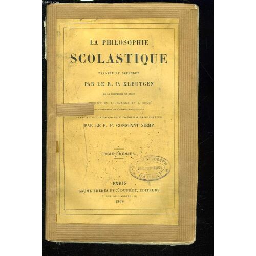 La Philosophie Scolastique. Tome Premier.