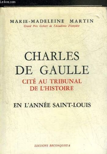 Charles De Gaulle Cite Au Tribunal De L Histoire En L Annee Saint Louis.