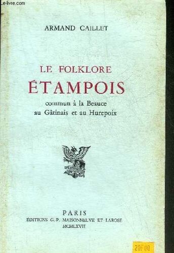 Le Folklore Etampois Commun A La Beauce Au Gatinais Et Au Hurepoix.