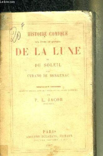 Histoire Comique Des Etats Et Empires De La Lune Et Du Soleil - Nouvelle Edition Revue Et Publiee Avec Des Notes Et Une Notice Historique Par P.L. Jacob.