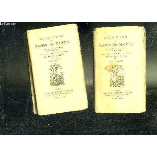 Oeuvres Inedites De Xavier De Maistre - Premiers Essais - Fragments Et Correspondance - En Deux Tomes - Tomes 1 + 2 .