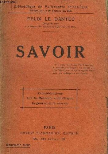 Savoir - Considerations Sur La Methode Scientifique La Guerre Et La Morale - Collection Bibliotheque De Philosophie Scientifique .