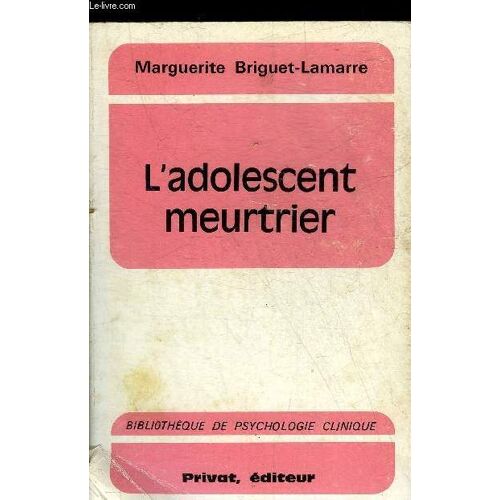 L Adolescent Meurtrier - Collection Bibliotheque De Psychologie Clinique.