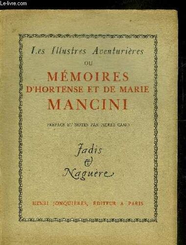 Les Illustres Aventurieres Ou Memoires D Hortense Et De Marie Mancini - Collection Les Hommes Les Faits Et Les Moeurs .