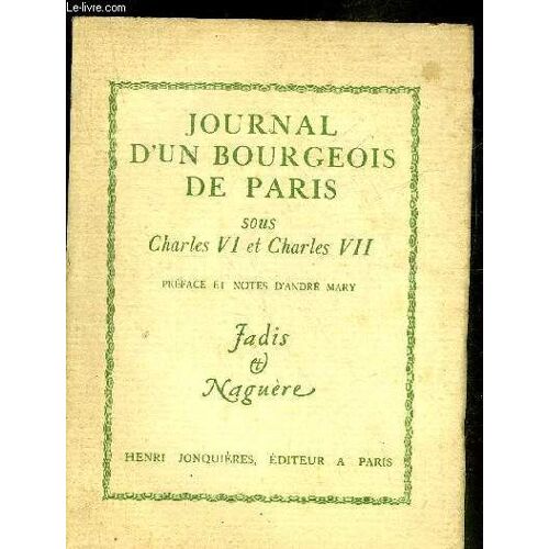 Journal D Un Bourgeois De Paris Sous Charles Vi Et Charles Vii - Collection Les Hommes Les Faits Et Les Moeurs.