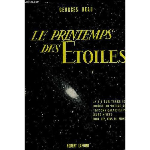 Le Printemps Des Etoiles - La Vie Sur Terre Est Soumise Au Rythme Des Saisons Galactiques Leurs Hivers Sont Des Fins Du Monde - Collection La Vallee Des Rois.