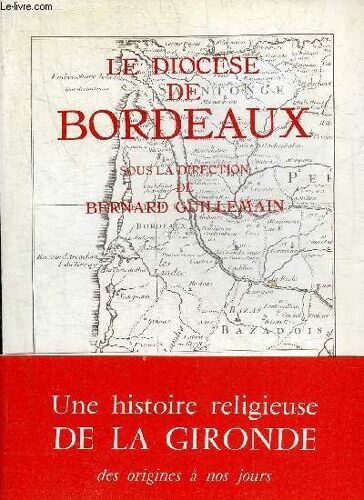 Le Diocese De Bordeaux - Collection Histoire Des Dioceses De France 2.