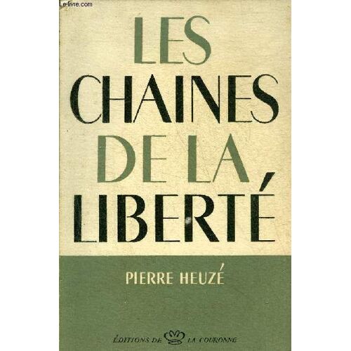 Les Chaines De La Liberte Chronique Des Temps Oublies Et Toujours Actuels.