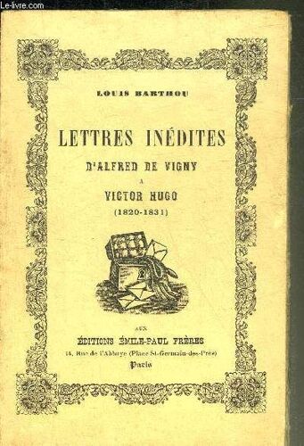 Lettres Inedites D Alfred De Vigny A Victor Hugo 1820-1831.