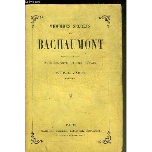 Memoires Secrets De Bauchaumont Revue Et Publies Avec Des Notes Et Une Preface Par P.-L. Jacob.