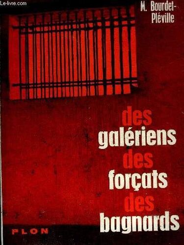 Des Galeriens Des Forcats Des Bagnards.