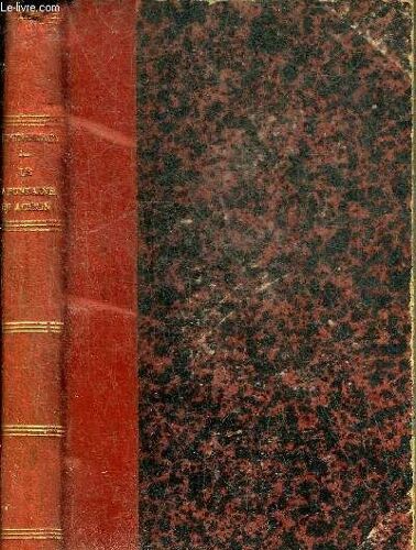 La Fontaine En Action Ou La Moralite De Chaque Fable De La Fontaine Developpee Et Prouvee Par Un Trait Historique Ou Biographique.