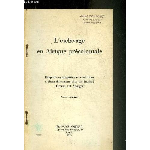 Tire A Part : L Esclavage En Afrique Precoloniale - Rapports Esclavagistes Et Conditions D Affranchissement Chez Les Imuhag (Twareg Kel Ahaggar).