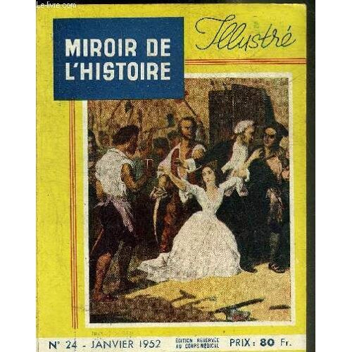 Miroir De L Histoire Illustre N°24 Janvier 1952 - La Disgrâce De Morny Par Pierre Dominique - Le Jeu De L Oie Dans L Histoire Par René Poirier - L Exécution Du Comte Ciano Par Maurice Vaussard - La(...)