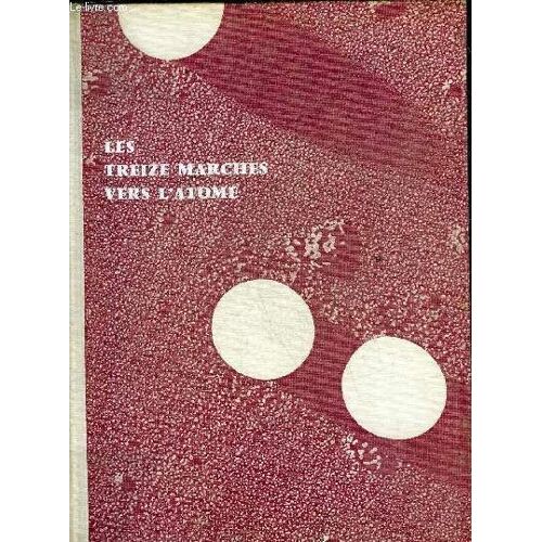 Les Treize Marches Vers L Atome + Envoi De L Auteur.