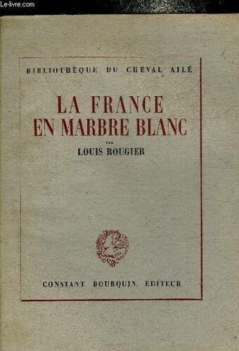 La France En Marbre Blanc - Ce Que Le Monde Doit A La France - Collection Bibliotheque Du Cheval Aile.
