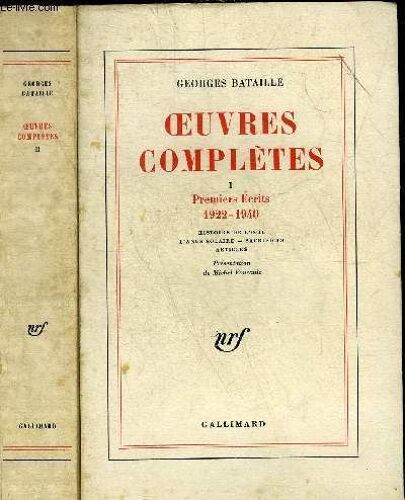 Oeuvres Completes - En Deux Tomes - Tomes 1 + 2 - Tome 1 : Premiers Ecrits 1922-1940 Histoire De L Oeil L Anus Solaire Sacrifices Articles - Tome 2 : Ecrits Posthumes 1922-1940.
