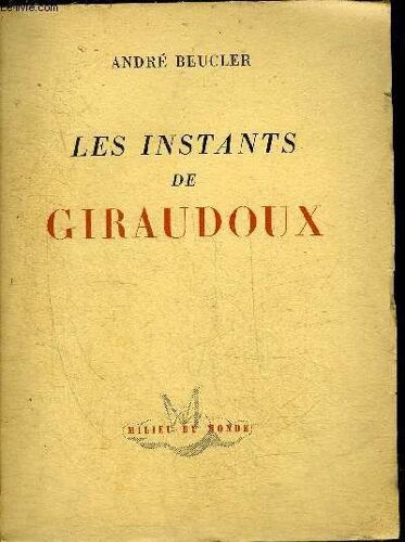 Les Instants De Giraudoux Et Autres Souvenirs.