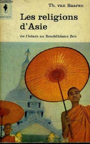 Les Religions D Asie De L Islam Au Bouddhisme Zen - Collection Bibliotheque Marabout Universite N°12.