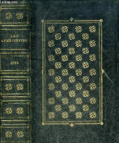 Les Aphrodites Ou Fragments Thali-Priapiques Pour Servir A L Histoire Du Plaisir - Tome 1 + Tome 2 - Deux Tomes En Un Volume.