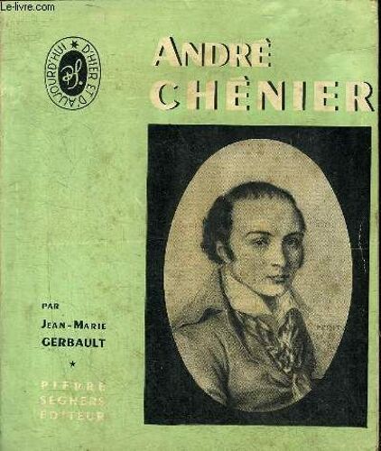 Andre Chenier - Collection Ecrivains D Hier Et D Aujourd Hui N°5.