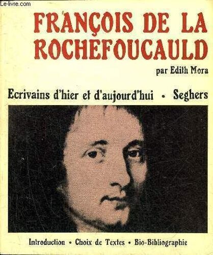 Francois De La Rochefoucauld - Collection Ecrivains D Hier Et D Aujourd Hui N°22.