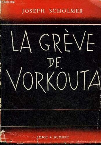 La Greve De Vorkouta - Collection Archives D Histoire Contemporaine.