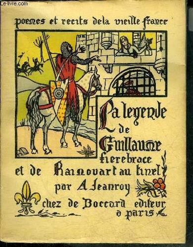 Poemes Et Recits De La Vieille France Vi - Le Geste De Guillaume Fierebrace Et De Rainouart Au Tinel D Apres Les Poemes Des Xiie Et Xiiie Siecles .