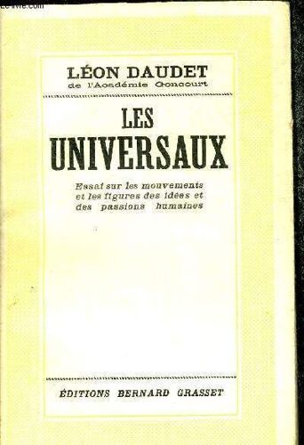 Les Universaux - Essai Sur Les Mouvements Et Les Figures Des Idees Et Des Passions Humaines.