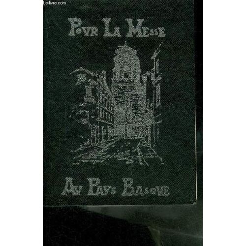 Pour La Messe Au Pays Basque - Ordinaire De La Messe - Meza Sainduko Otoitzak.