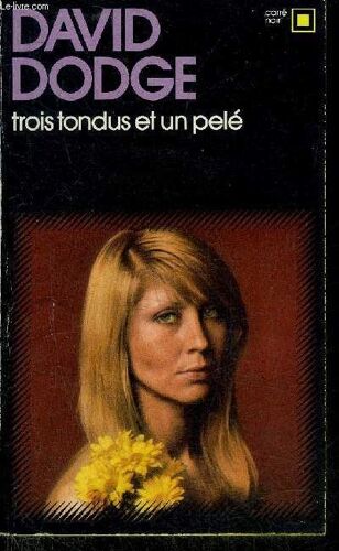 Trois Tondus Et Un Pele - Collection Carre Noir N°156.