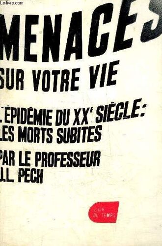 Menaces Sur Votre Vie - L Epidemie Du Xxe Siecle Les Morts Subites - Collection L Air Du Temps.