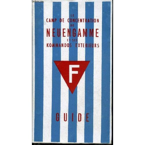 Le Camp De Concentration De Neueugamme Et Ses Kommandos Exterieurs - Guide.
