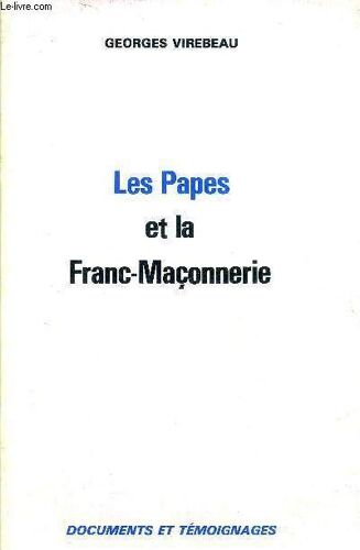 Les Papes Et La Franc-Maconnerie - Collection Documents Et Temoignages.