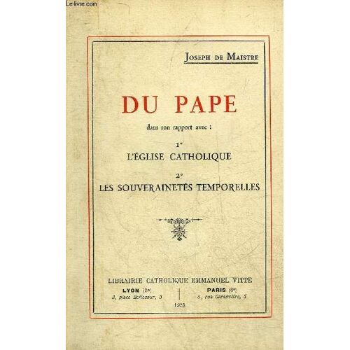 Du Pape Dans Son Rapport Avec : L Eglise Catholique - Les Souverainetes Temporelles.