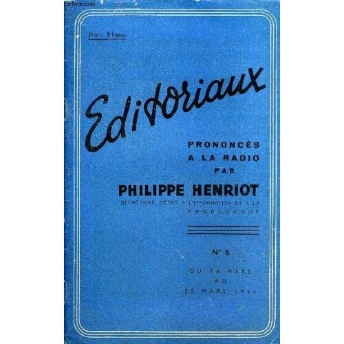 Editoriaux Prononces A La Radio Par Philippe Henriot N°6 Du 16 Mars Au 25 Mars 1944 - Quand Les Métèques Crient Au Drapeau ! - Trahison Des Élites - A Qui La Faute ? - Ides De Mars - Le Devoir Social(...)