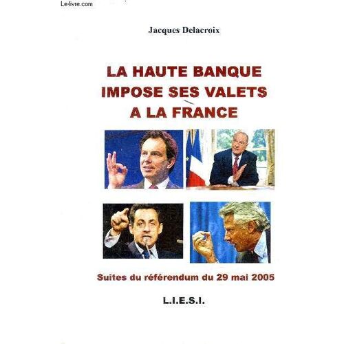 La Haute Banque Impose Ses Valets A La France - Suites Du Referendum Du 29 Mai 2005.