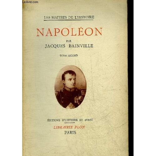Napoleon - Tome Second - Collection Les Maitres De L Histoire.
