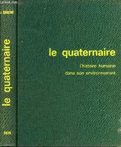 Le Quaternaire L Histoire Humaine Dans Son Environnement.