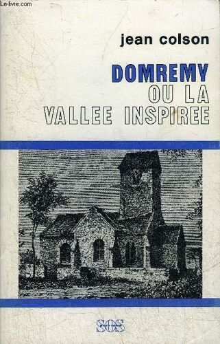 Domremy Ou La Vallee Inspiree + Envoi De L Auteur.