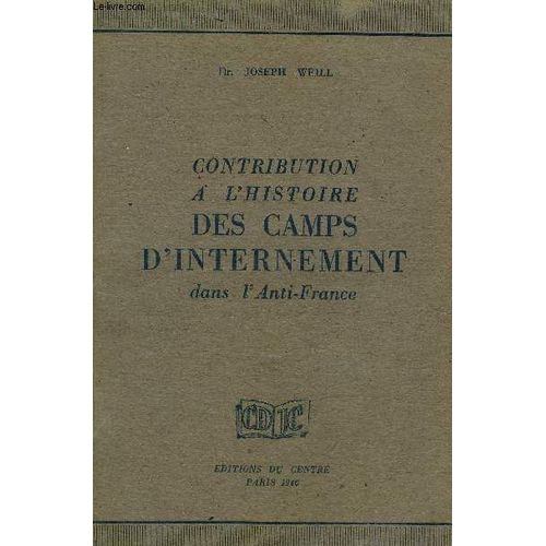 Contribution A L Histoire Des Camps D Internement Dans L Anti France - Collection Centre De Documentation Juive Et Contemporaine Serie Etudes Et Monographies N°5.